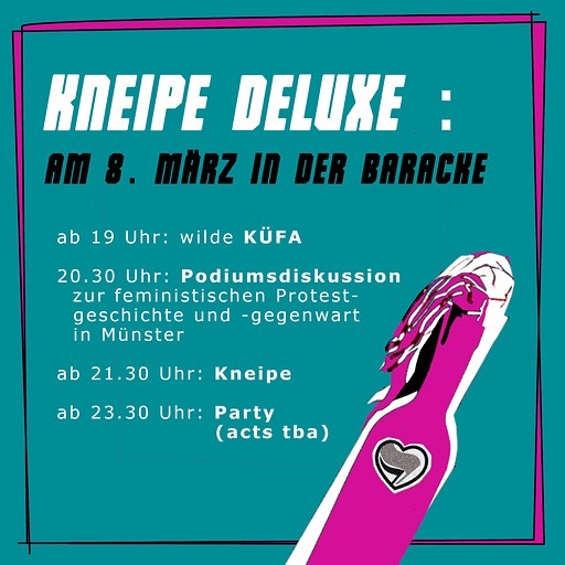 Programm des Abends: Ab19uhr Küfa, ab 20:30Uhr Vortrag zu feministischen Protestgeschichte und -gegenwart in Münster ab21:30Uhr KNeipe ab23:30Uhr Party